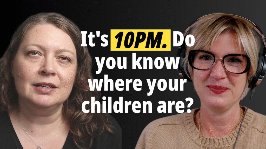 Episode 4 – It’s 10 PM. Do you know where your children are?